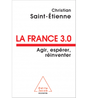 Nouveau livre de Christian Saint-Etienne : La France 3.0 – Agir, Espérer, Réinventer